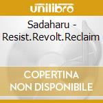 Sadaharu - Resist.Revolt.Reclaim cd musicale