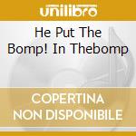 He Put The Bomp! In Thebomp cd
