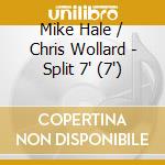 Mike Hale / Chris Wollard - Split 7