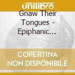 Gnaw Their Tongues - Epiphanic Vomiting Of Blood cd