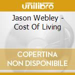 Jason Webley - Cost Of Living cd musicale di Jason Webley