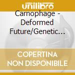 Carnophage - Deformed Future/Genetic Nightm