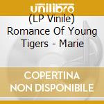 (LP Vinile) Romance Of Young Tigers - Marie