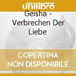 Geisha - Verbrechen Der Liebe cd