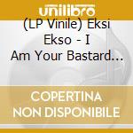 (LP Vinile) Eksi Ekso - I Am Your Bastard Wings (2 Lp) vinile