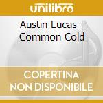 Austin Lucas - Common Cold cd