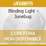 Blinding Light - Junebug cd