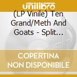 (LP Vinile) Ten Grand/Meth And Goats - Split (7') vinile