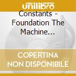 Constants - Foundation The Machine Theascension cd