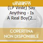 (LP Vinile) Say Anything - Is A Real Boy(2 Lp) vinile