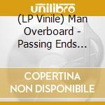 (LP Vinile) Man Overboard - Passing Ends (7') vinile