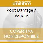 Root Damage / Various cd musicale