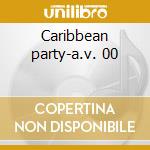Caribbean party-a.v. 00 cd