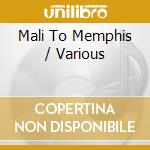 Mali To Memphis / Various cd