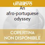 An afro-portuguese odyssey cd
