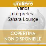 Varios Interpretes - Sahara Lounge cd