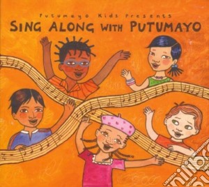 Putumayo Kids Presents: Sing Along With Putumayo cd musicale di Artisti Vari