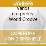 Varios Interpretes - World Groove cd