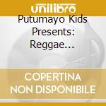 Putumayo Kids Presents: Reggae Playground cd
