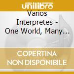 Varios Interpretes - One World, Many Cultures cd