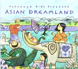 Putumayo Kids Presents: Asian Dreamland cd musicale di Artisti Vari