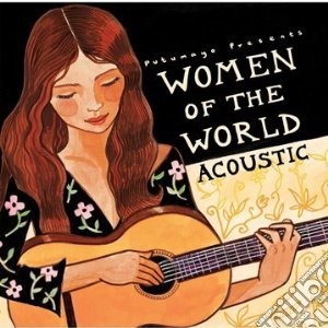 Putumayo Presents: Women Of The World Acoustic cd musicale di ARTISTI VARI
