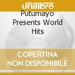 Putumayo Presents World Hits cd