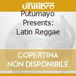 Putumayo Presents: Latin Reggae cd