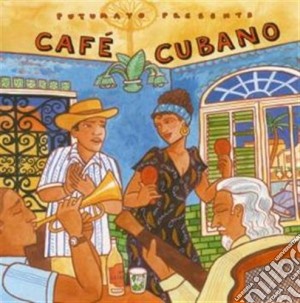 Putumayo Presents: Cafe' Cubano cd musicale di ARTISTI VARI
