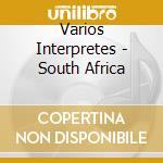 Varios Interpretes - South Africa cd musicale di ARTISTI VARI
