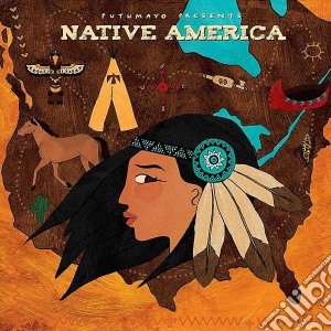 Putumayo Presents: Native America cd musicale di Artisti Vari