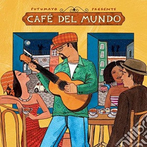 Putumayo Presents: Cafe' Del Mundo cd musicale