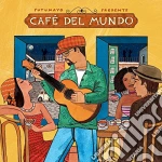 Putumayo Presents: Cafe' Del Mundo cd