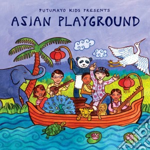 Putumayo Kids Presents: Asian Playground cd musicale