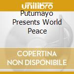 Putumayo Presents World Peace cd musicale
