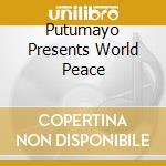 Putumayo Presents World Peace cd