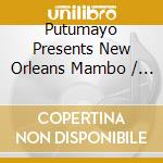 Putumayo Presents New Orleans Mambo / Various cd musicale