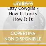 Lazy Cowgirls - How It Looks How It Is cd