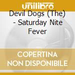 Devil Dogs (The) - Saturday Nite Fever cd