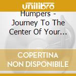 Humpers - Journey To The Center Of Your Wallet cd