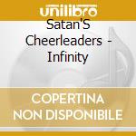Satan'S Cheerleaders - Infinity cd musicale di Satan'S Cheerleaders