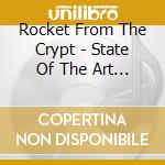 Rocket From The Crypt - State Of The Art Is On Fire / Plays Music Machine cd musicale di Rocket From The Crypt