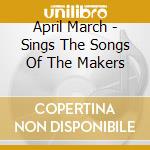 April March - Sings The Songs Of The Makers cd