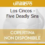 Los Cincos - Five Deadly Sins cd