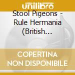 Stool Pigeons - Rule Hermania (British Inversion 1) cd musicale di Stool Pigeons