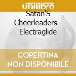 Satan'S Cheerleaders - Electraglide