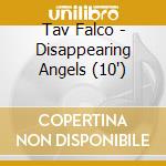 Tav Falco - Disappearing Angels (10') cd