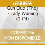 Gun Club (The) - Early Warning (2 Cd) cd musicale di Gun Club