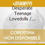 Desperate Teenage Lovedolls / O.S.T. cd
