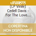 (LP Vinile) Cedell Davis - For The Love Of Jesus (7') vinile